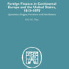 Foreign Finance in Continental Europe and the United States 1815-1870: Quantities, Origins, Functions and Distribution, 1st Edition eBook