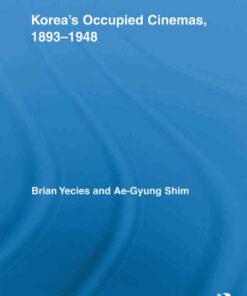 Korea's Occupied Cinemas, 1893-1948: The Untold History of the Film Industry, 1st Edition eBook