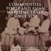 Commodities, Ports and Asian Maritime Trade Since 1750 eBook