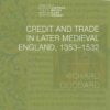 Credit and Trade in Later Medieval England, 1353-1532 eBook