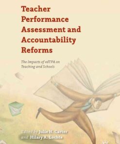 Teacher Performance Assessment and Accountability Reforms: The Impacts of edTPA on Teaching and Schools eBook