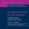 A Financial Centre for Two Empires: Hong Kong's Corporate, Securities and Tax Laws in its Transition from Britain to China, 1st Edition eBook
