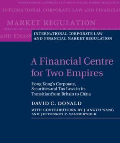 A Financial Centre for Two Empires: Hong Kong's Corporate, Securities and Tax Laws in its Transition from Britain to China, 1st Edition eBook