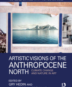 Artistic Visions of the Anthropocene North: Climate Change and Nature in Art, 1st Edition eBook