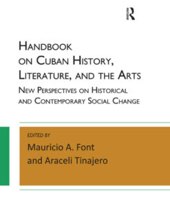 Handbook on Cuban History, Literature, and the Arts: New Perspectives on Historical and Contemporary Social Change, 1st Edition eBook