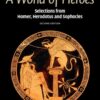 A World of Heroes: Selections from Homer, Herodotus and Sophocles, 2nd Edition eBook