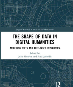 The Shape of Data in Digital Humanities: Modeling Texts and Text-based Resources, 1st Edition eBook