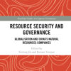 Resource Security and Governance: Globalisation and China�s Natural Resources Companies , 1st Edition eBook