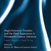 Anglo-American Travelers and the Hotel Experience in Nineteenth-Century Literature: Nation, Hospitality, Travel Writing, 1st Edition eBook