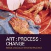 Art Process : Change: Inside a Socially Situated Practice, 1st Edition eBook