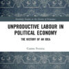 Unproductive Labour in Political Economy: The History of an Idea, 1st Edition eBook