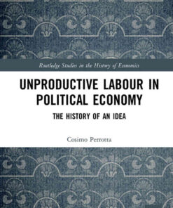 Unproductive Labour in Political Economy: The History of an Idea, 1st Edition eBook