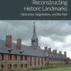 Reconstructing Historic Landmarks: Fabrication, Negotiation, and the Past, 1st Edition eBook