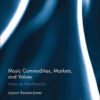 Music Commodities, Markets, and Values: Music as Merchandise, 1st Edition eBook