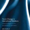 Norm Change in International Relations: Linked Ecologies in UN Peacekeeping Operations, 1st Edition eBook