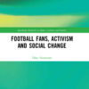 Football Fans, Activism and Social Change, 1st Edition eBook
