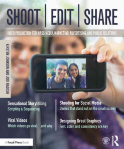 Shoot, Edit, Share: Video Production for Mass Media, Marketing, Advertising, and Public Relations, 1st Edition eBook