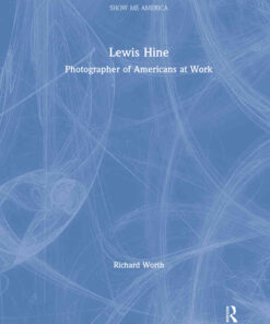 Lewis Hine: Photographer of Americans at Work, 1st Edition eBook