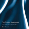 The Creative Underground: Art, Politics and Everyday Life, 1st Edition eBook