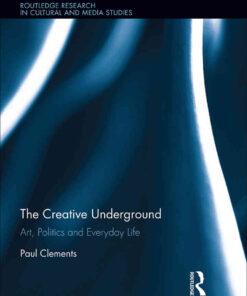 The Creative Underground: Art, Politics and Everyday Life, 1st Edition eBook