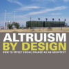 Altruism by Design: How To Effect Social Change as an Architect, 1st Edition eBook