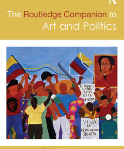 The Routledge Companion to Art and Politics, 1st Edition eBook