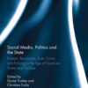 Social Media, Politics and the State: Protests, Revolutions, Riots, Crime and Policing in the Age of Facebook, Twitter and YouTube, 1st Edition eBook