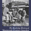 The Routledge History of Nineteenth-Century America, 1st Edition eBook