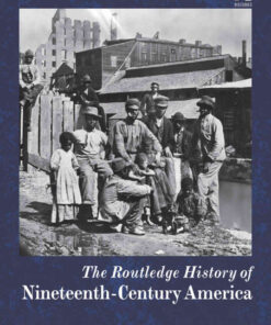 The Routledge History of Nineteenth-Century America, 1st Edition eBook