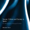 Soccer, Culture and Society in Spain: An Ethnography of Basque Fandom, 1st Edition eBook