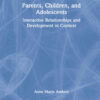 Parents, Children, and Adolescents: Interactive Relationships and Development in Context, 1st Edition eBook