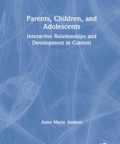 Parents, Children, and Adolescents: Interactive Relationships and Development in Context, 1st Edition eBook