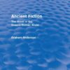 Ancient Fiction (Routledge Revivals)The Novel in the Graeco-Roman World, 1st Edition eBook