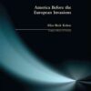 America Before the European Invasions, 1st Edition eBook