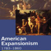 American Expansionism, 1783-1860: A Manifest Destiny?, 1st Edition eBook