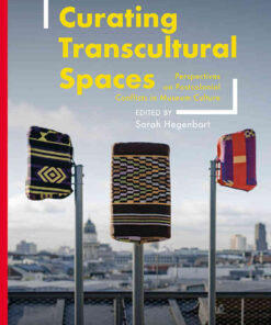 Curating Transcultural Spaces: Perspectives on Postcolonial Conflicts in Museum Culture, 1st Edition eBook