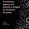 Practitioner Agency and Identity in English for Academic Purposes, 1st Edition eBook