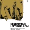 Performing Left Populism: Performance, Politics and the People, 1st Edition eBook