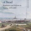 The Moral and Market Economies of Bread: Regulation and Reform in Vienna, 1775-1885, 1st Edition eBook