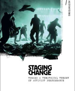 Staging Change: Toward a Theatrical Theory of Activist Performance, 1st Edition eBook