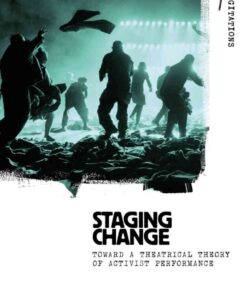 Staging Change: Toward a Theatrical Theory of Activist Performance, 1st Edition eBook