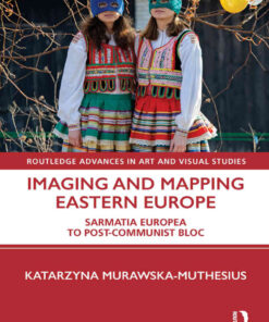 Imaging and Mapping Eastern Europe: Sarmatia Europea to Post-Communist Bloc, 1st Edition eBook