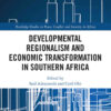 Developmental Regionalism and Economic Transformation in Southern Africa, 1st Edition eBook