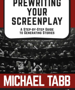 Prewriting Your Screenplay: A Step-by-Step Guide to Generating Stories, 1st Edition eBook