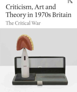 Criticism, Art and Theory in 1970s Britain: The Critical War, 1st Edition eBook