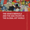 The Venice Biennale and the Asia-Pacific in the Global Art World, 1st Edition eBook