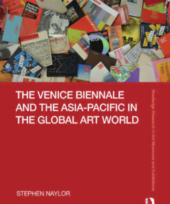 The Venice Biennale and the Asia-Pacific in the Global Art World, 1st Edition eBook