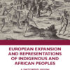 European Expansion and Representations of Indigenous and African Peoples: A Distorted Vision, 1st Edition eBook