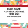 Marx’s Capital, Capitalism and Limits to the State: Theoretical Considerations, 1st Edition eBook