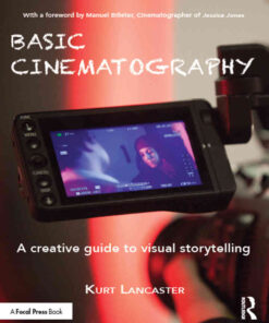 Basic Cinematography: A Creative Guide to Visual Storytelling, 1st Edition eBook
